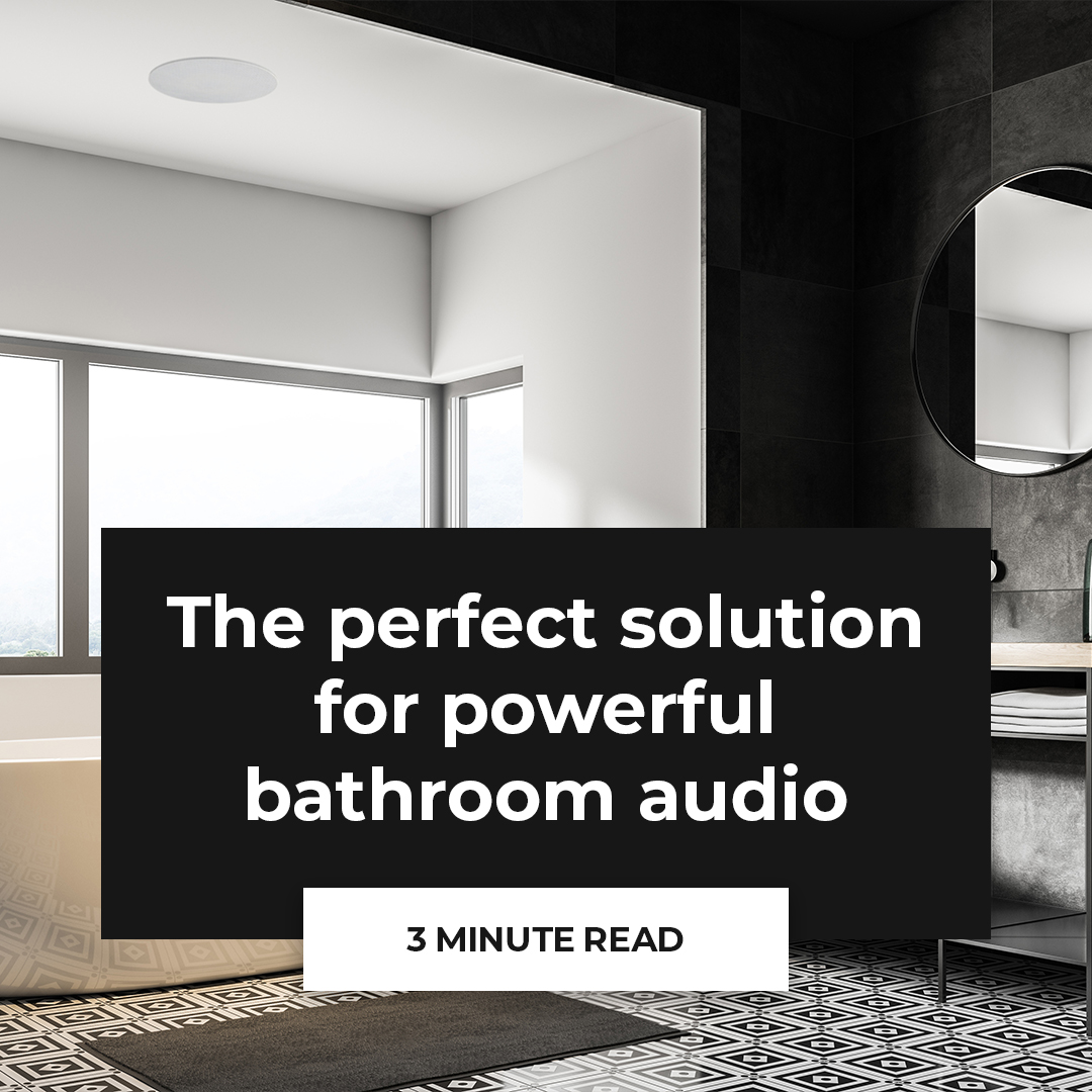 Ceiling speakers the perfect solution for powerful bathroom audio